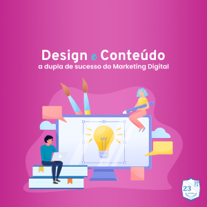 design e conteúdo a dupla de sucesso do marketing digital